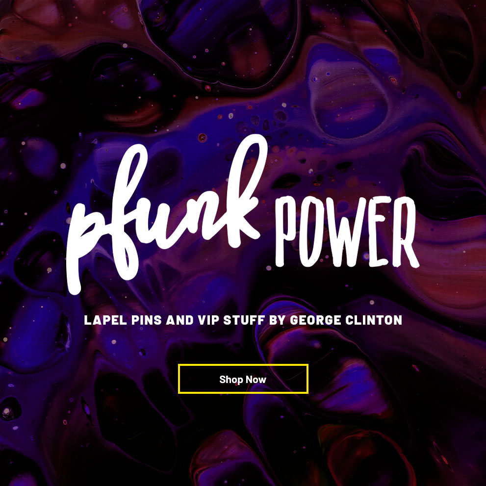 PFunk Power. Lapel pins and VIP stuff by George Clinton. Shop now.
